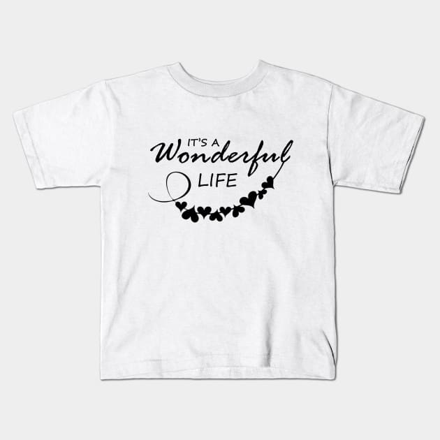it's a wonderful life Kids T-Shirt by NewMerch